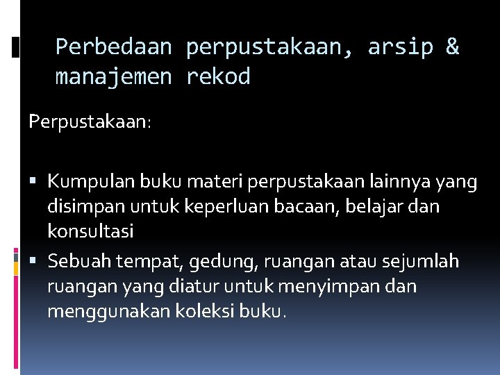 Perbedaan perpustakaan, arsip & manajemen rekod Perpustakaan: Kumpulan buku materi perpustakaan lainnya yang disimpan