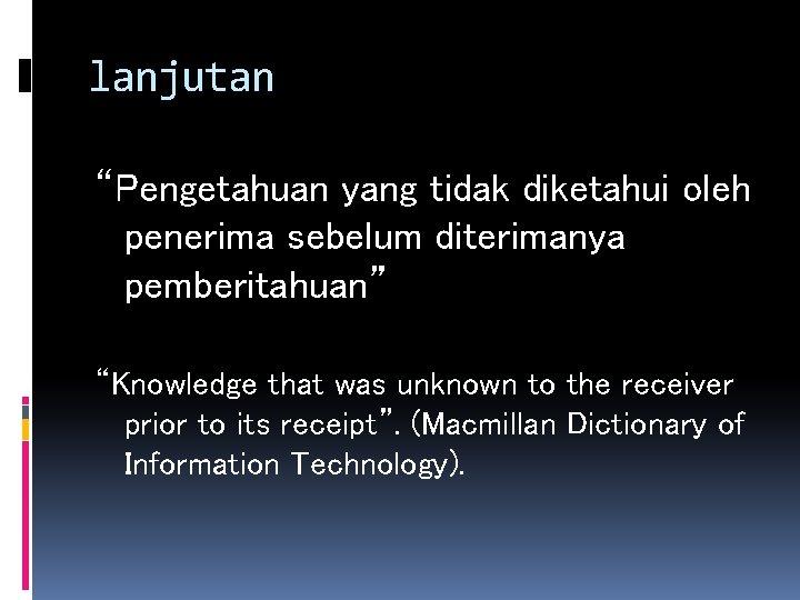 lanjutan “Pengetahuan yang tidak diketahui oleh penerima sebelum diterimanya pemberitahuan” “Knowledge that was unknown