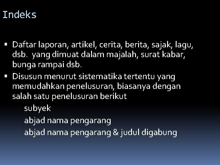 Indeks Daftar laporan, artikel, cerita, berita, sajak, lagu, dsb. yang dimuat dalam majalah, surat