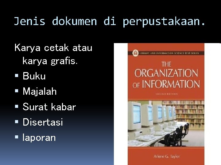 Jenis dokumen di perpustakaan. Karya cetak atau karya grafis. Buku Majalah Surat kabar Disertasi