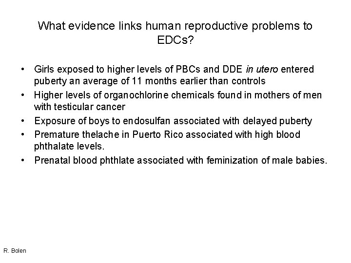 What evidence links human reproductive problems to EDCs? • Girls exposed to higher levels