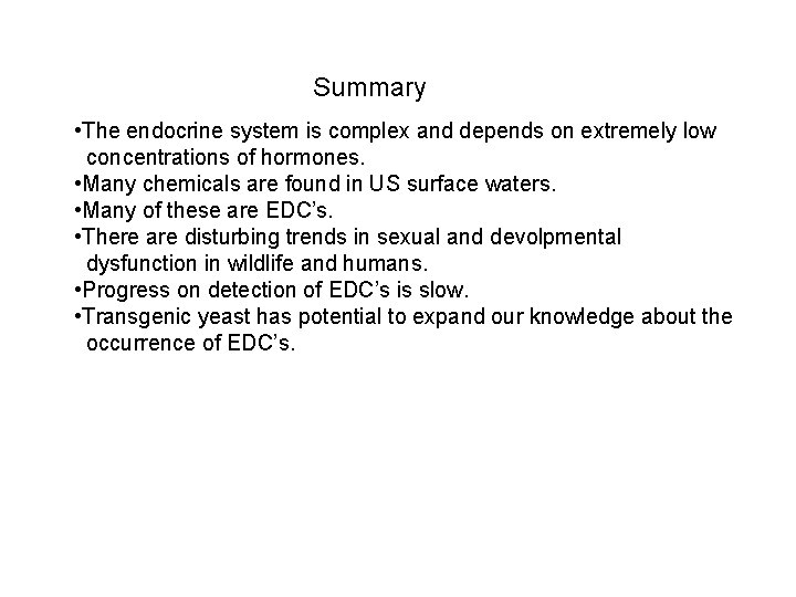 Summary • The endocrine system is complex and depends on extremely low concentrations of
