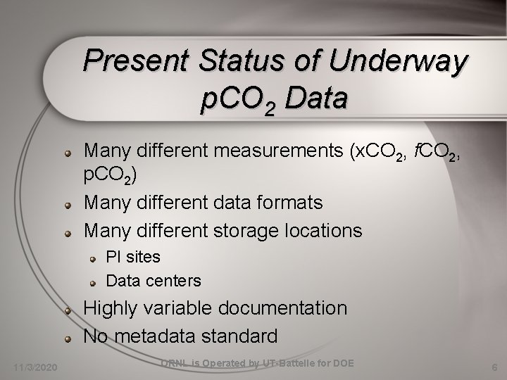 Present Status of Underway p. CO 2 Data Many different measurements (x. CO 2,