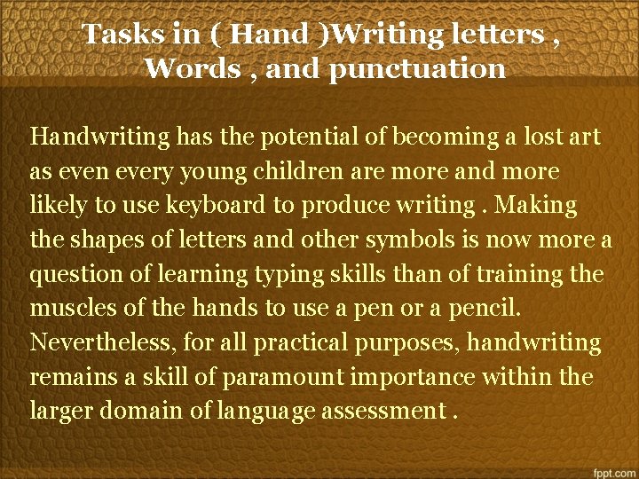 Tasks in ( Hand )Writing letters , Words , and punctuation Handwriting has the