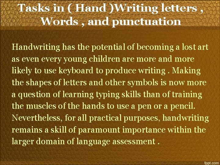 Tasks in ( Hand )Writing letters , Words , and punctuation Handwriting has the