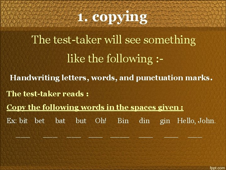 1. copying The test-taker will see something like the following : Handwriting letters, words,