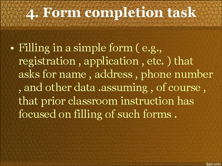 4. Form completion task • Filling in a simple form ( e. g. ,