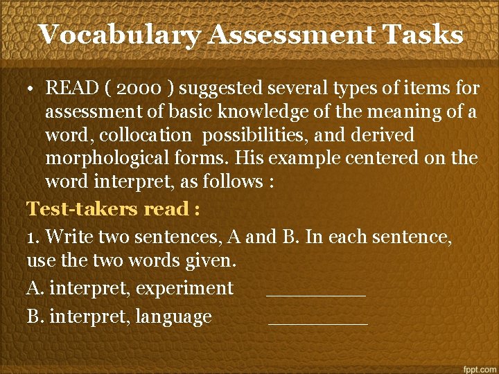 Vocabulary Assessment Tasks • READ ( 2000 ) suggested several types of items for