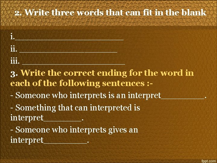 2. Write three words that can fit in the blank i. __________ iii. __________