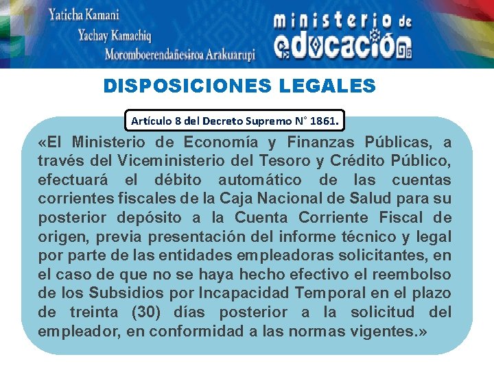 DISPOSICIONES LEGALES Artículo 8 del Decreto Supremo N° 1861. «El Ministerio de Economía y