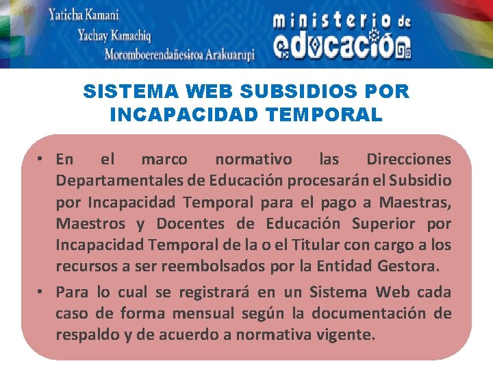 SISTEMA WEB SUBSIDIOS POR INCAPACIDAD TEMPORAL • En el marco normativo las Direcciones Departamentales