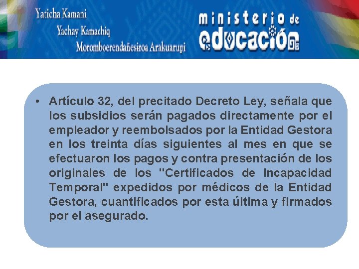  • Artículo 32, del precitado Decreto Ley, señala que los subsidios serán pagados