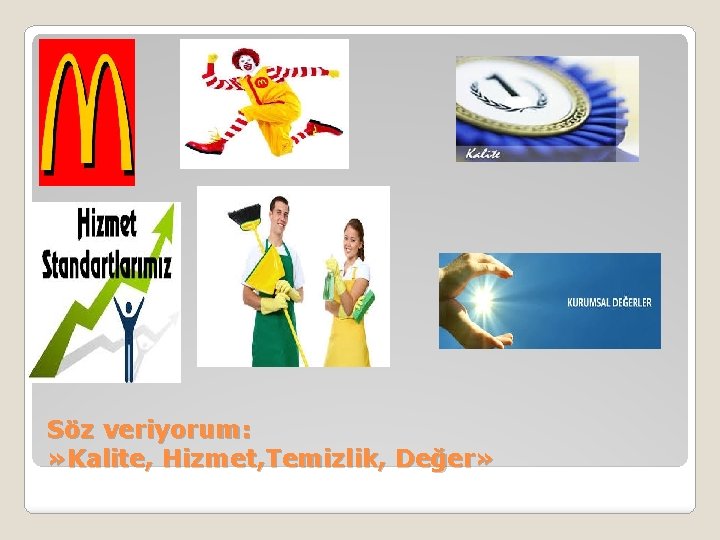 Söz veriyorum: » Kalite, Hizmet, Temizlik, Değer» 