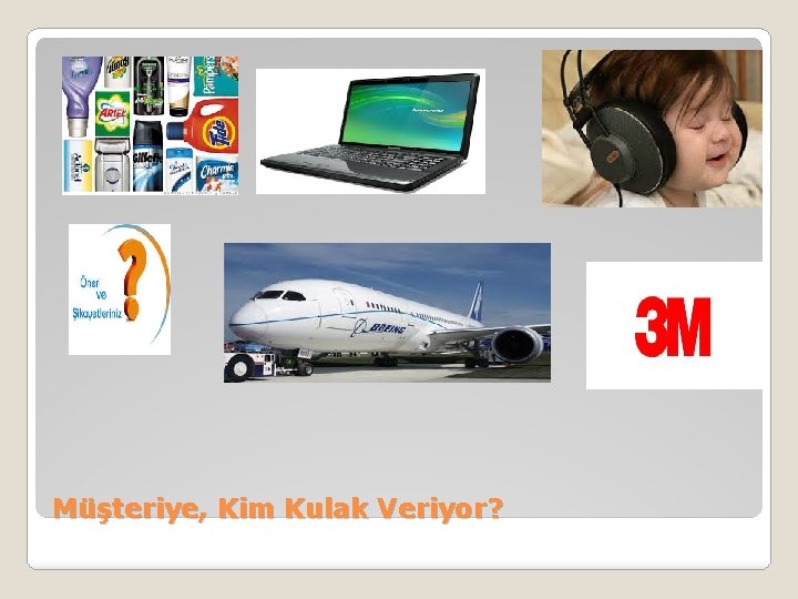 Müşteriye, Kim Kulak Veriyor? 