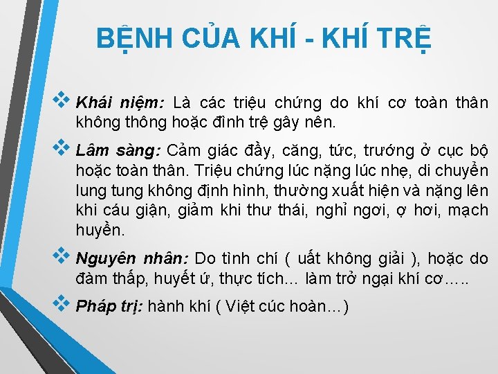 BỆNH CỦA KHÍ - KHÍ TRỆ v Khái niệm: Là các triệu chứng do