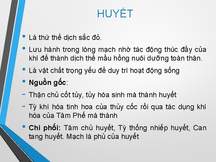 HUYẾT • Là thứ thể dịch sắc đỏ. • Lưu hành trong lòng mạch