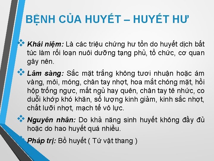 BỆNH CỦA HUYẾT – HUYẾT HƯ v Khái niệm: Là các triệu chứng hư