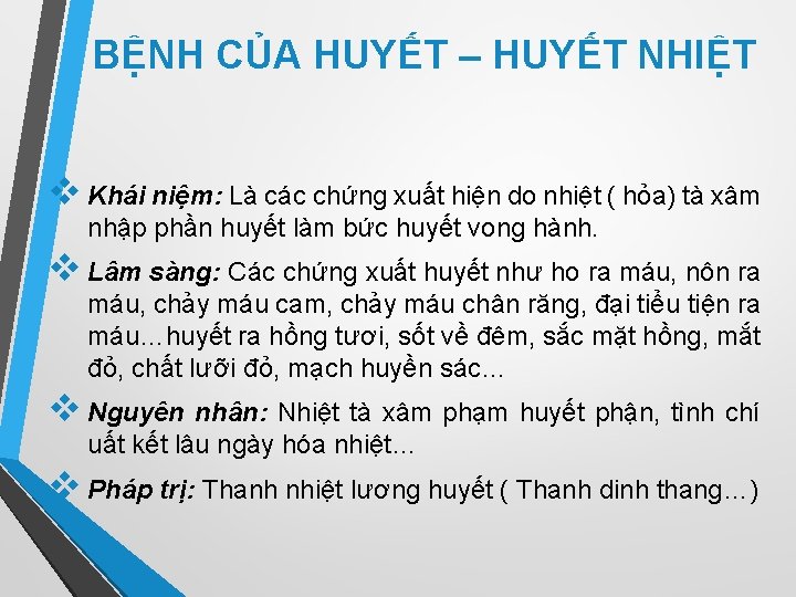 BỆNH CỦA HUYẾT – HUYẾT NHIỆT v Khái niệm: Là các chứng xuất hiện