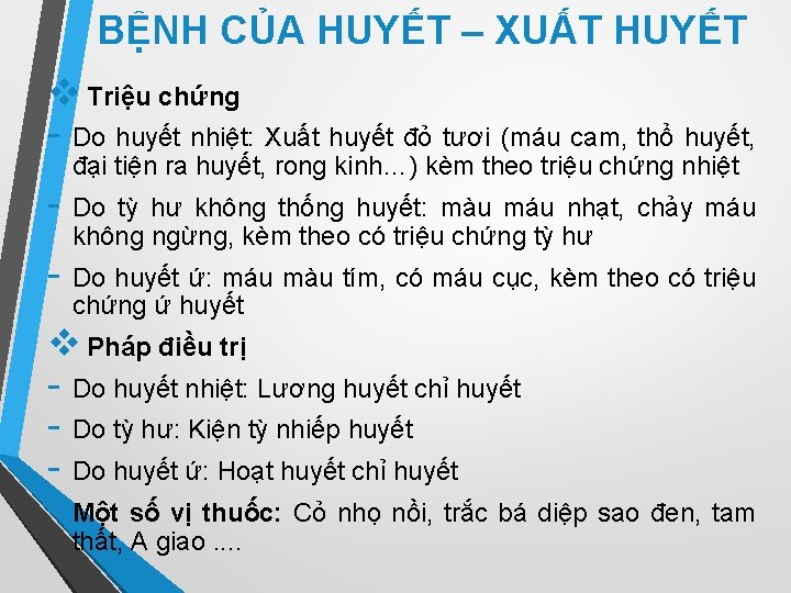 BỆNH CỦA HUYẾT – XUẤT HUYẾT v Triệu chứng - Do huyết nhiệt: Xuất