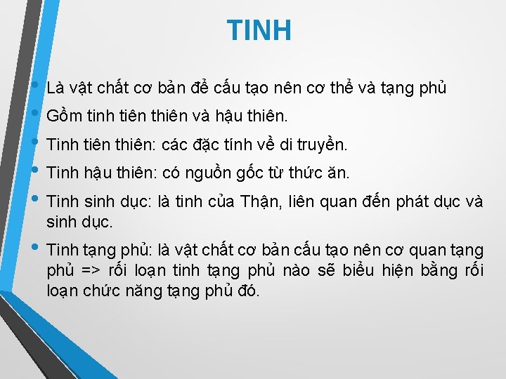 TINH • Là vật chất cơ bản để cấu tạo nên cơ thể và