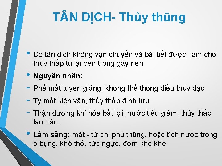 T N DỊCH- Thủy thũng • Do tân dịch không vận chuyển và bài