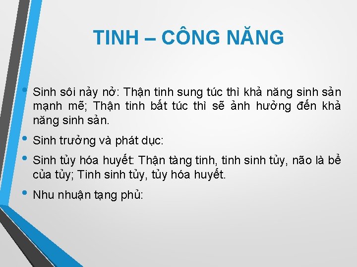 TINH – CÔNG NĂNG • Sinh sôi nảy nở: Thận tinh sung túc thì