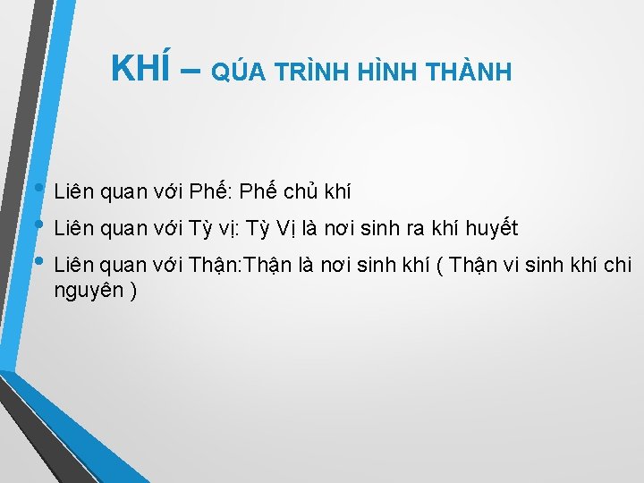 KHÍ – QÚA TRÌNH HÌNH THÀNH • Liên quan với Phế: Phế chủ khí