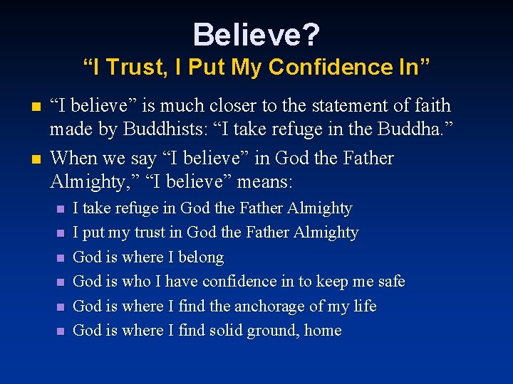 Believe? “I Trust, I Put My Confidence In” n n “I believe” is much