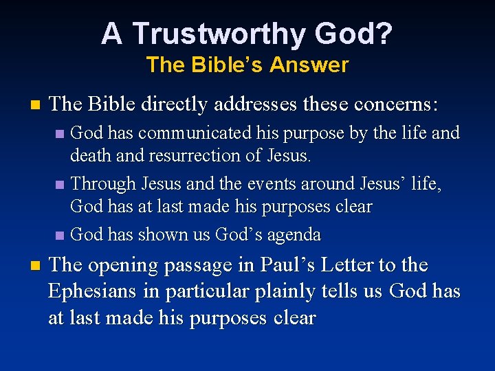 A Trustworthy God? The Bible’s Answer n The Bible directly addresses these concerns: God