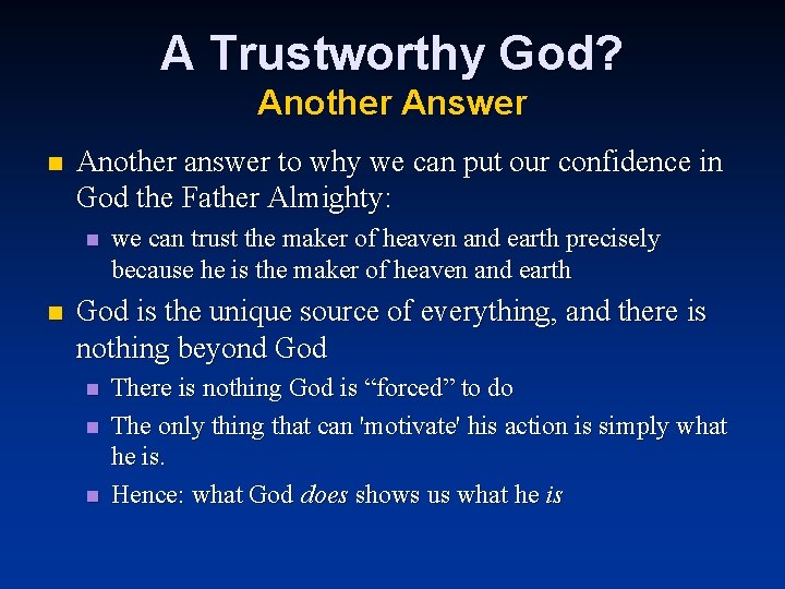 A Trustworthy God? Another Answer n Another answer to why we can put our
