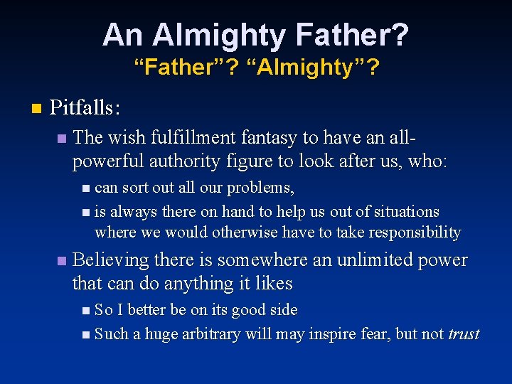 An Almighty Father? “Father”? “Almighty”? n Pitfalls: n The wish fulfillment fantasy to have