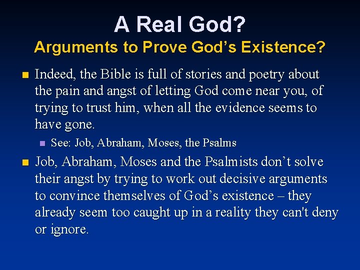 A Real God? Arguments to Prove God’s Existence? n Indeed, the Bible is full