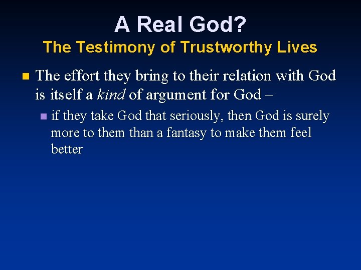 A Real God? The Testimony of Trustworthy Lives n The effort they bring to