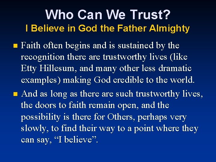 Who Can We Trust? I Believe in God the Father Almighty Faith often begins