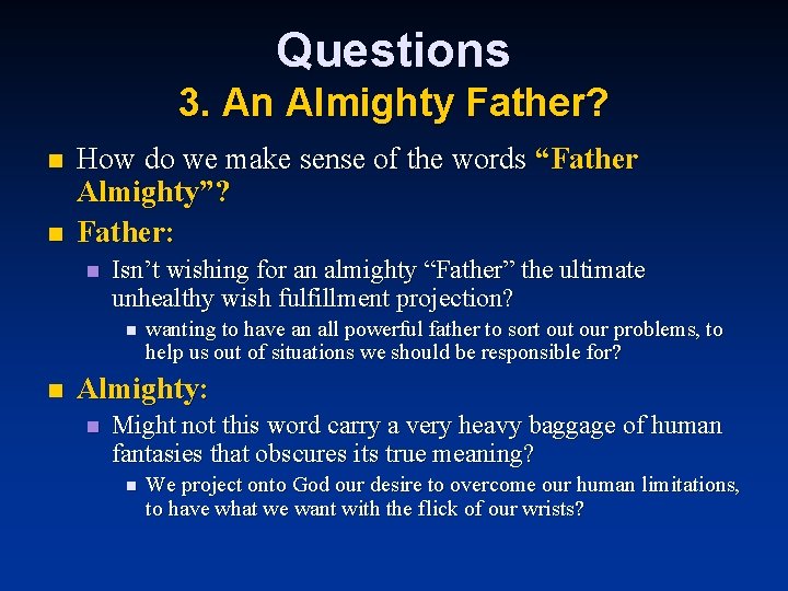 Questions 3. An Almighty Father? n n How do we make sense of the