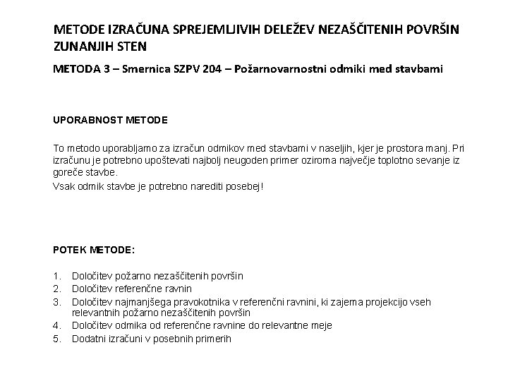 METODE IZRAČUNA SPREJEMLJIVIH DELEŽEV NEZAŠČITENIH POVRŠIN ZUNANJIH STEN METODA 3 – Smernica SZPV 204