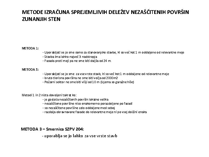 METODE IZRAČUNA SPREJEMLJIVIH DELEŽEV NEZAŠČITENIH POVRŠIN ZUNANJIH STEN METODA 1: METODA 2: - Uporabljati