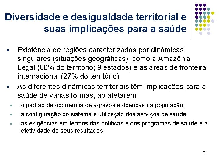 Diversidade e desigualdade territorial e suas implicações para a saúde Existência de regiões caracterizadas