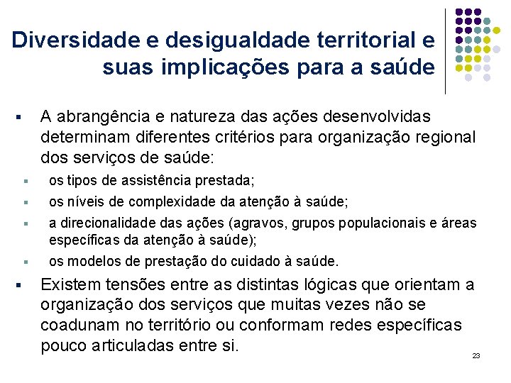 Diversidade e desigualdade territorial e suas implicações para a saúde A abrangência e natureza