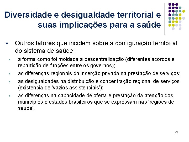 Diversidade e desigualdade territorial e suas implicações para a saúde Outros fatores que incidem