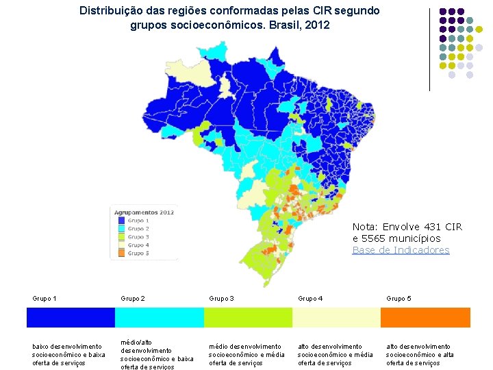 Distribuição das regiões conformadas pelas CIR segundo grupos socioeconômicos. Brasil, 2012 Nota: Envolve 431