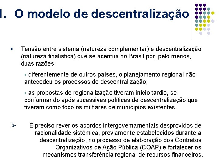 1. O modelo de descentralização § Tensão entre sistema (natureza complementar) e descentralização (natureza