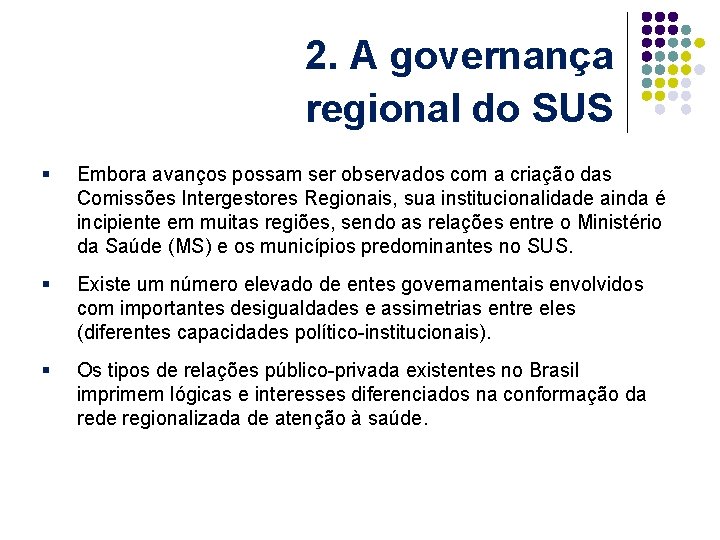 2. A governança regional do SUS § Embora avanços possam ser observados com a