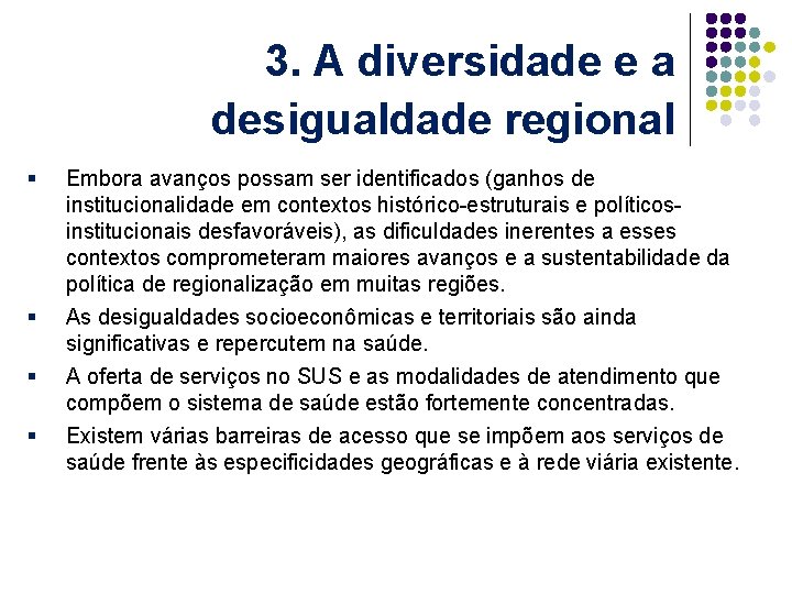 3. A diversidade e a desigualdade regional § § Embora avanços possam ser identificados