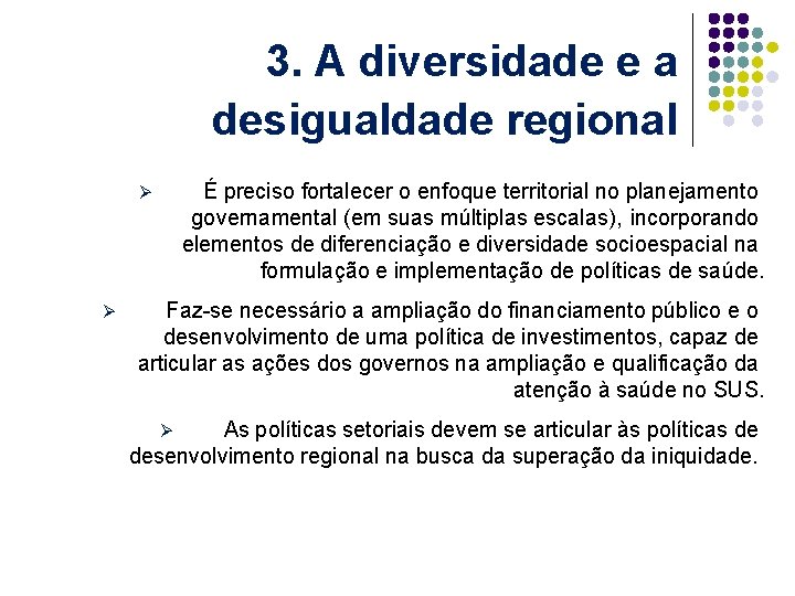3. A diversidade e a desigualdade regional É preciso fortalecer o enfoque territorial no