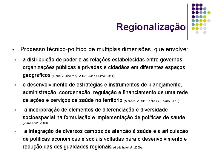 Regionalização § Processo técnico-político de múltiplas dimensões, que envolve: § a distribuição de poder