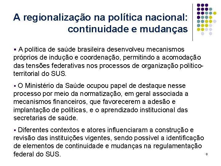 A regionalização na política nacional: continuidade e mudanças § A política de saúde brasileira