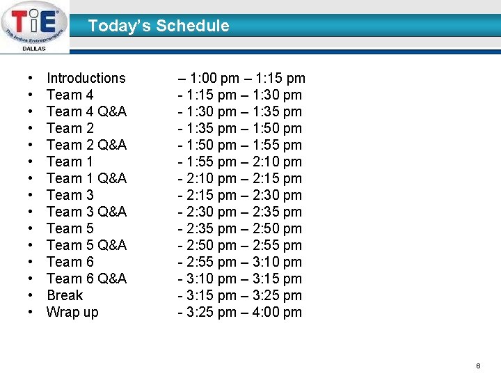 Today’s Schedule • • • • Introductions Team 4 Q&A Team 2 Q&A Team