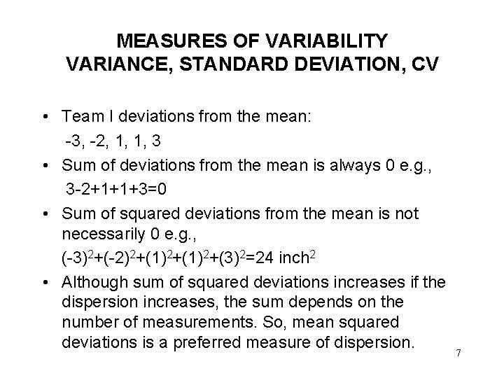 MEASURES OF VARIABILITY VARIANCE, STANDARD DEVIATION, CV • Team I deviations from the mean: