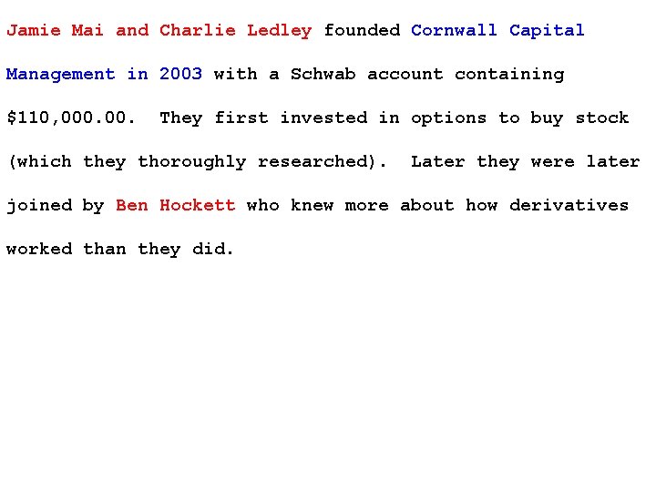 Jamie Mai and Charlie Ledley founded Cornwall Capital Management in 2003 with a Schwab